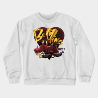 Be Mine Crewneck Sweatshirt